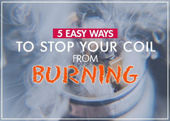 5 Easy Ways to Stop Your Coil From Burning